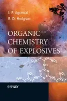 Organic Chemistry of Explosives - Agrawal, Jai Prakash (University of Central Lancashire) a Hodgson, Robert (University of Central Lancashire)