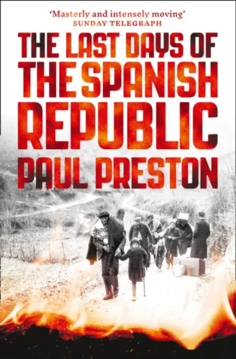 Last Days of the Spanish Republic - Preston, Paul