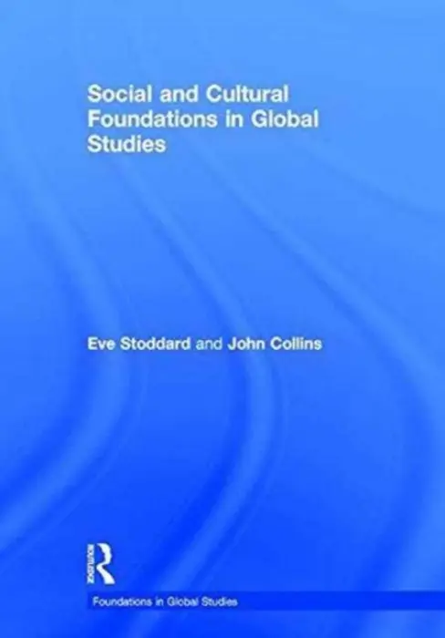 Social and Cultural Foundations in Global Studies - Stoddard, Eve (St. Lawrence University, USA) a Collins, John (St. Lawrence University, USA)