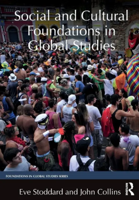 Social and Cultural Foundations in Global Studies - Stoddard, Eve (St. Lawrence University, USA) a Collins, John (St. Lawrence University, USA)