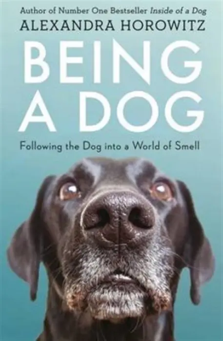 Being a Dog - Alexandra Horowitz