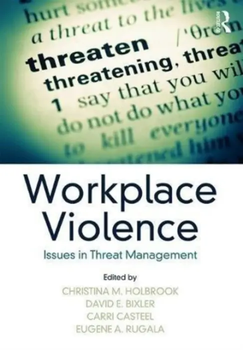 Workplace Violence - Holbrook, Christina M. (The Boeing Company, Auburn, Washington, USA) a Bixler, David E. (The Boeing Company, Huntington Beach, California, USA) a Rugala, Eugene A. a Casteel, Carri (University of Iowa, Iowa City, USA)