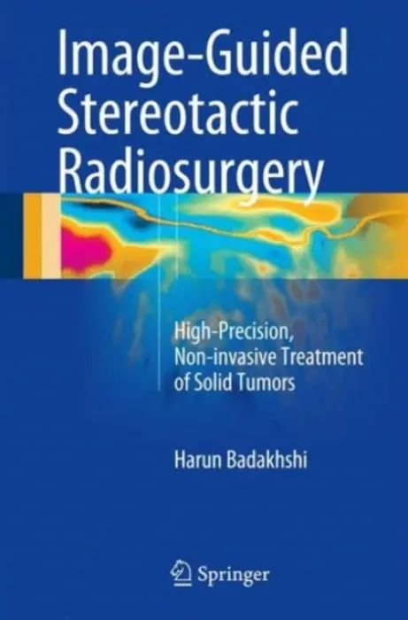 Image-Guided Stereotactic Radiosurgery - Badakhshi, Harun