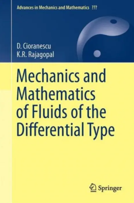 Mechanics and Mathematics of Fluids of the Differential Type - Cioranescu, D. a Girault, V. a Rajagopal, K.R.