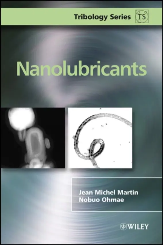 Nanolubricants - Martin, Jean Michel (Ecole Centrale de Lyon, France) a Ohmae, Nobuo (Nobuo Ohmae Kobo University, Japan)