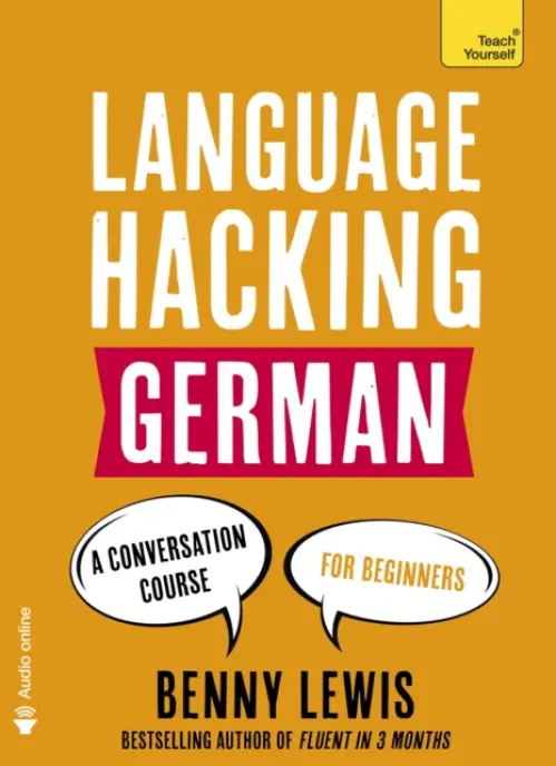 LANGUAGE HACKING GERMAN (Learn How to Speak German - Right Away) - Lewis, Benny