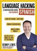 LANGUAGE HACKING SPANISH (Learn How to Speak Spanish - Right Away) - Lewis, Benny