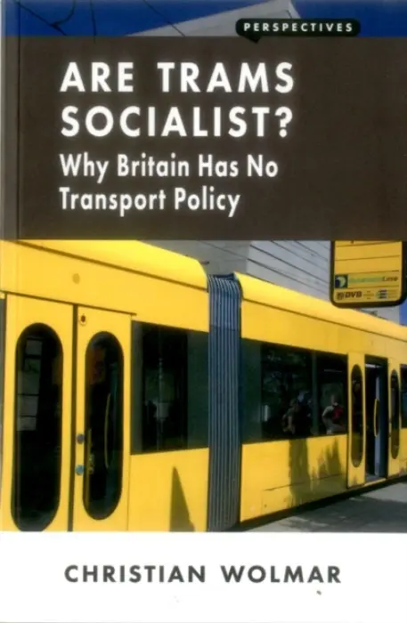 Are Trams Socialist? - Wolmar, Christian