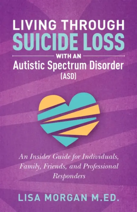 Living Through Suicide Loss with an Autistic Spectrum Disorder (ASD) - Morgan, Lisa