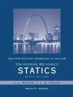 Solving Statics Problems in MATLAB to accompany Engineering Mechanics Statics 6e - Meriam, James L. (University of California, Santa Barbara) a Kraige, L. G. (Viginia Polytechnic Institute and State University) a Harper, Brian D.