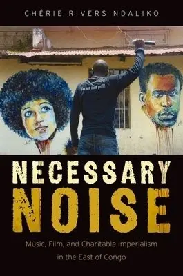 Necessary Noise - Ndaliko, Cherie Rivers (Assistant Professor of Music, Assistant Professor of Music, University of North Carolina, Chapel Hill)