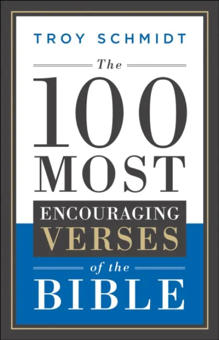 100 Most Encouraging Verses of the Bible - Schmidt, Troy