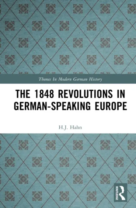 1848 Revolutions in German-Speaking Europe - Hahn, H.J.