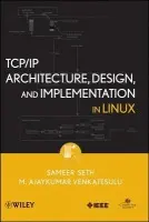 TCP/IP Architecture, Design, and Implementation in Linux - Seth, Sameer a Venkatesulu, M. Ajaykumar