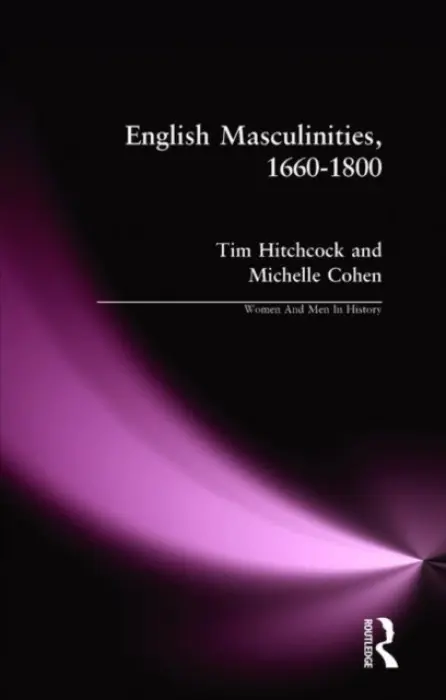 English Masculinities, 1660-1800 - Hitchcock, Tim a Cohen, Michelle