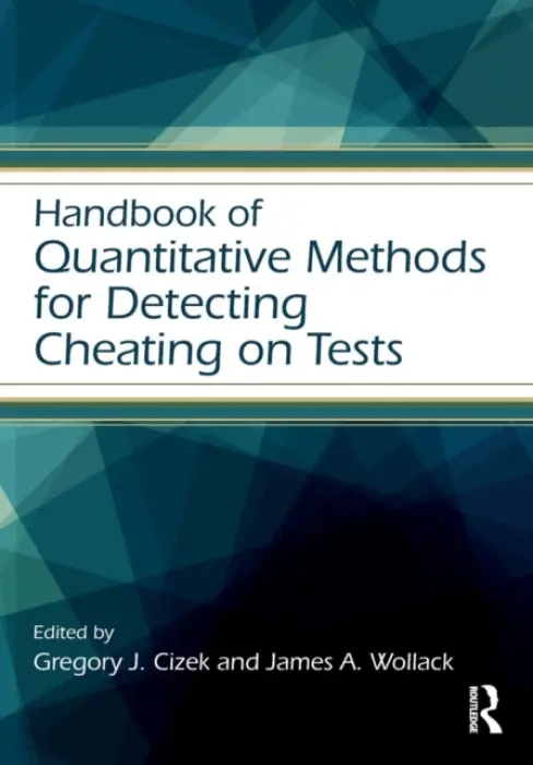 Handbook of Quantitative Methods for Detecting Cheating on Tests