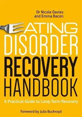 Eating Disorder Recovery Handbook - Davies, Nicola a Bacon, Emma