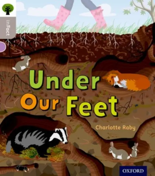 Oxford Reading Tree inFact: Oxford Level 1: Under Our Feet - Raby, Charlotte