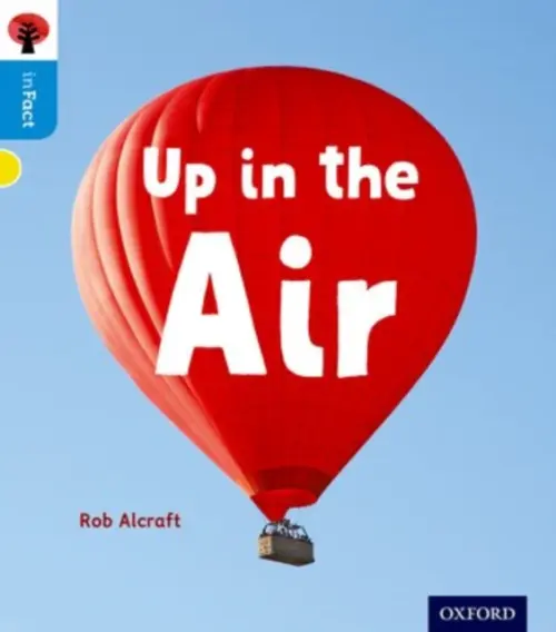 Oxford Reading Tree inFact: Oxford Level 3: Up in the Air - Alcraft, Rob