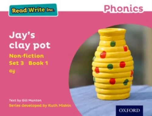 Read Write Inc. Phonics: Jay's Clay Pot (Pink Set 3 Non-fiction 1) - Munton, Gill