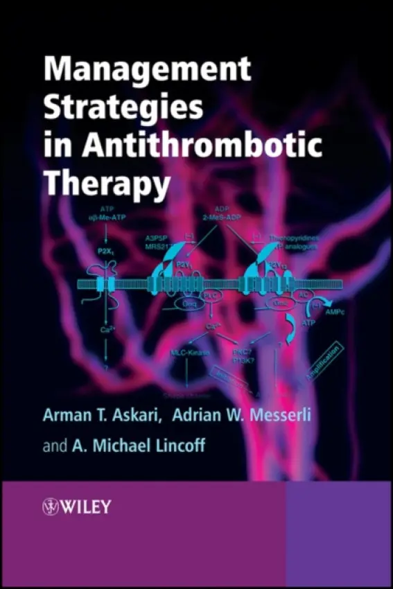 Management Strategies in Antithrombotic Therapy - Askari, Arman (Cleveland Clinic) a Lincoff, Michael (Cleveland Clinic) a Messerli, Adrian