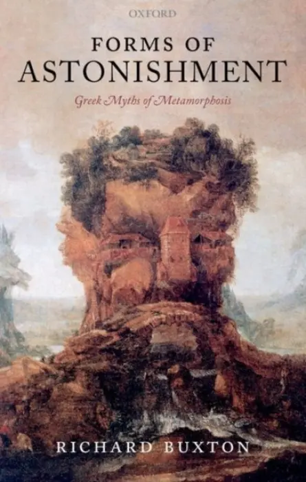 Forms of Astonishment - Buxton, Richard (Emeritus Professor of Greek Language and Literature, University of Bristol)
