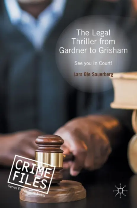 Legal Thriller from Gardner to Grisham - Sauerberg, Lars Ole