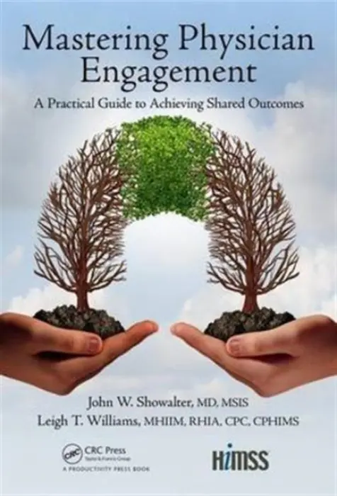 Mastering Physician Engagement - Showalter, John W. a Williams, Leigh T., MHIIM (MHIIM University of Mississippi Medical Center, Jackson, USA)