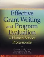Effective Grant Writing and Program Evaluation for Human Service Professionals - Yuen, Francis K. O. (California State University, Sacramento) a Terao, Kenneth L. (JBS International, Inc., Burlingame, CA) a Schmidt, Anna Marie (JBS International, Inc., Burlingame, CA)