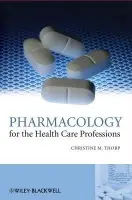 Pharmacology for the Health Care Professions - Thorp, Christine M. (School of Health and Social Studies, University of Salford, UK)