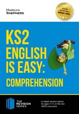 KS2: English is Easy - English Comprehension. in-Depth Revision Advice for Ages 7-11 on the New Sats Curriculum. Achieve 100% - How2Become