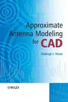 Approximate Antenna Analysis for CAD - Visser, Hubregt J. (Antenna Engineer)