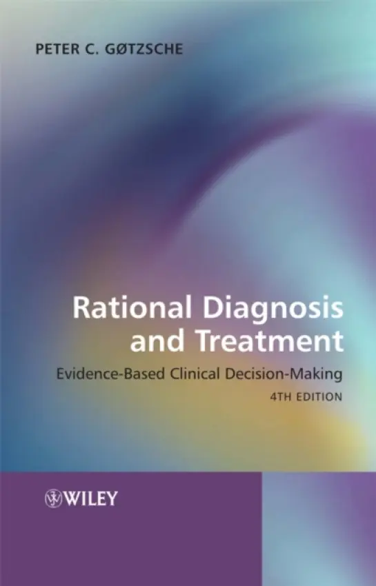 Rational Diagnosis and Treatment - Gotzsche, Peter (Consultant Physician, Rigshospitalet, Copenhagen, Denmark)
