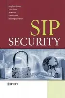 SIP Security - Sisalem, Dorgham (FOKUS, Germany) a Floroiu, John a Kuthan, Jiri (Tekelec,GmbH) a Abend, Ulrich (iptego GmbH) a Schulzrinne, Henning (Columbia University)