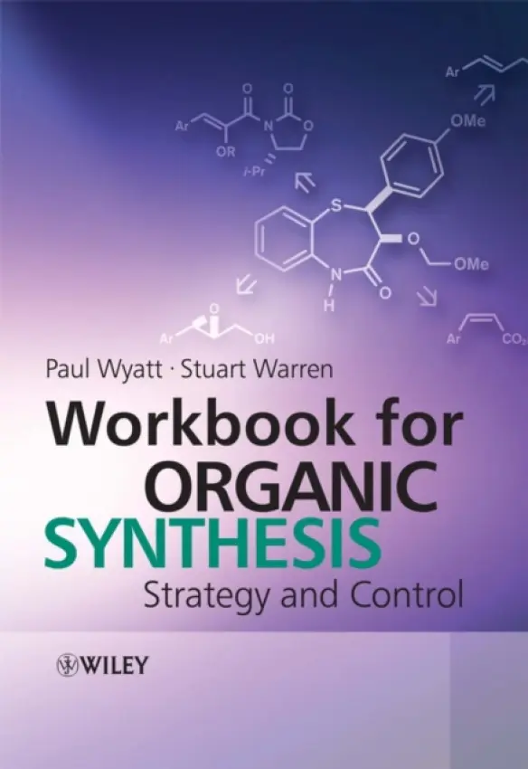 Workbook for Organic Synthesis - Wyatt, Paul (School of Chemistry, University of Bristol, UK) a Warren, Stuart (Cambridge University, UK)