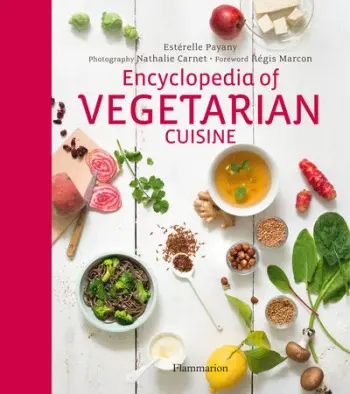 Encyclopedia of Vegetarian Cuisine - Estérelle Payany