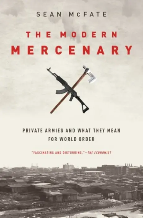 Modern Mercenary - McFate, Sean (Associate Professor, Associate Professor, National Defense University)