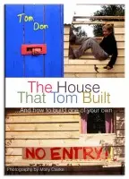 House That Tom Built: ....And How to Build One of Your Own - Don, Tom