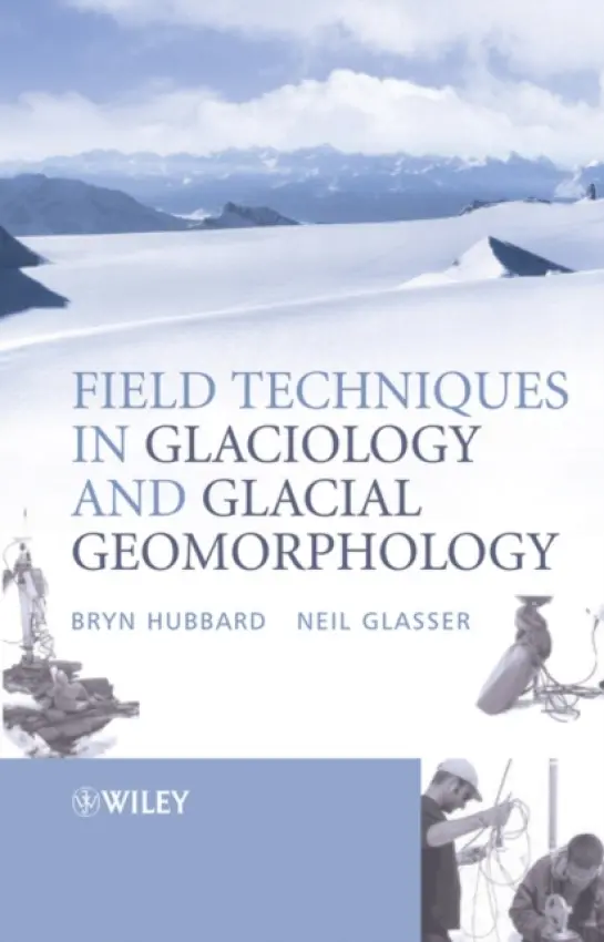 Field Techniques in Glaciology and Glacial Geomorphology - Hubbard, Bryn (University of Wales, Aberystwyth) a Glasser, Neil F. (University of Wales, Aberystwyth)