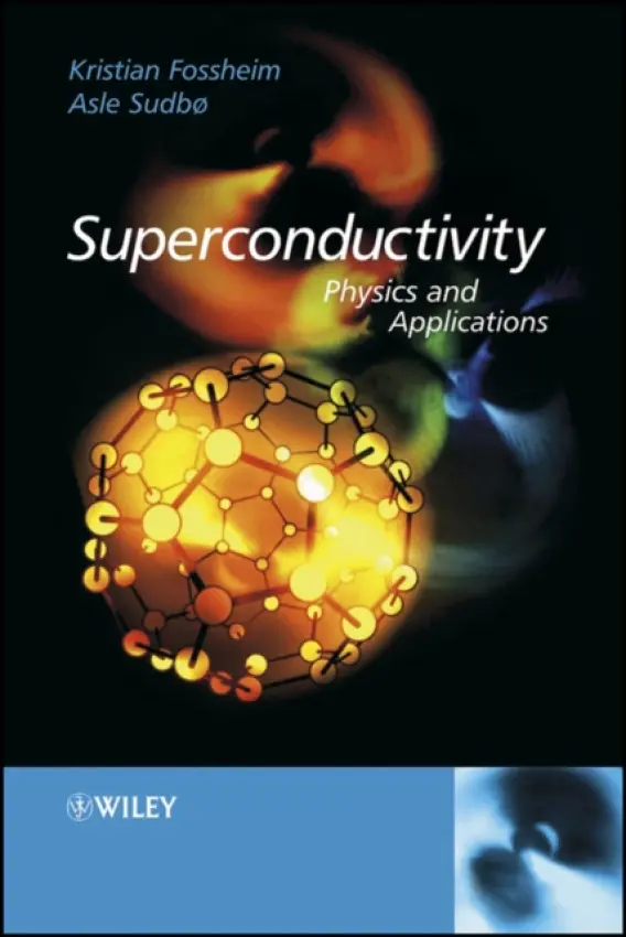 Superconductivity - Fossheim, Kristian (Norwegian University of Science and Technology, Norway) a Sudboe, Asle (Norwegian University of Science and Technology, Norway)