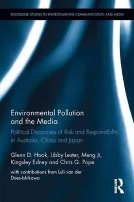 Environmental Pollution and the Media - Hook, Glenn D. (University of Sheffield, United Kingdom) a Lester, Libby (University of Tasmania, Australia) a Ji, Meng (The University of Sydney, Australia) a Edney, Kingsley (University of Leeds, UK) a Pope, Chris G. (Kyoto Women's University, Japan) a van der Do