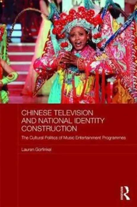 Chinese Television and National Identity Construction - Gorfinkel, Lauren (Macquarie University, Australia)
