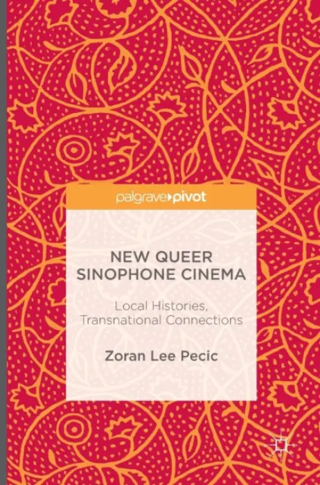 New Queer Sinophone Cinema - Pecic, Zoran Lee