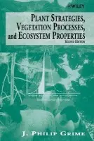 Plant Strategies, Vegetation Processes, and Ecosystem Properties - Grime, J. Philip (University of Sheffield, UK)