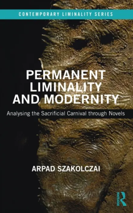 Permanent Liminality and Modernity - Szakolczai, Arpad