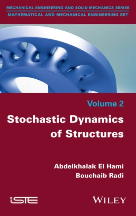 Stochastic Dynamics of Structures - El Hami, Abdelkhalak (Institut National des Sciences Appliquees, Rouen, France) a Radi, Bouchaib (University of Hassan Premier, Settat, Morocco)