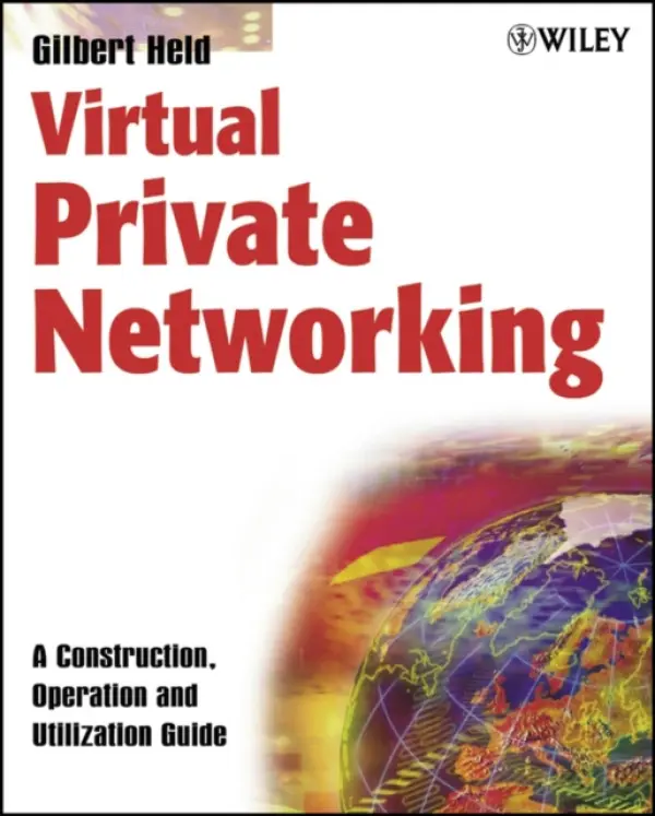 Virtual Private Networking - Held, Gilbert (4-Degree Consulting, Macon, Georgia, USA)