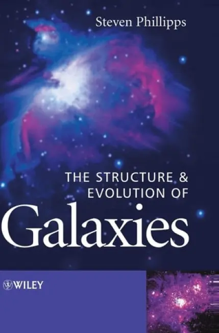 Structure and Evolution of Galaxies - Phillipps, Steve (University of Bristol, UK)