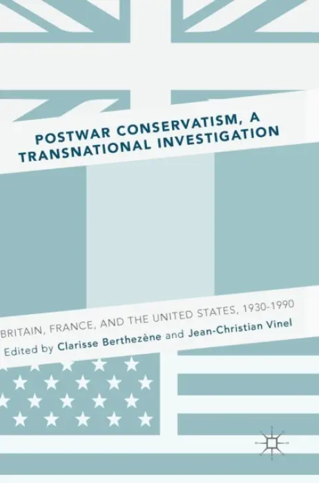 Postwar Conservatism, A Transnational Investigation