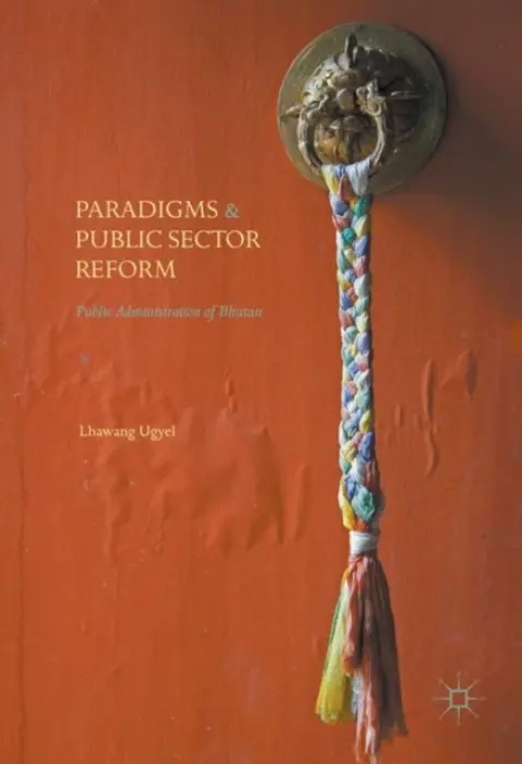Paradigms and Public Sector Reform - Ugyel, Lhawang